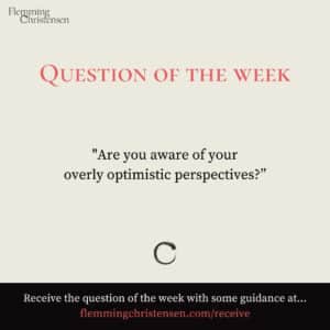 Question of the week - Overly Optimistic